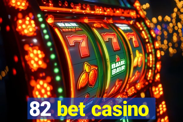 82 bet casino